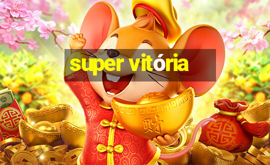 super vitória