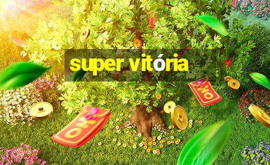 super vitória