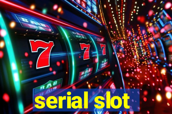 serial slot