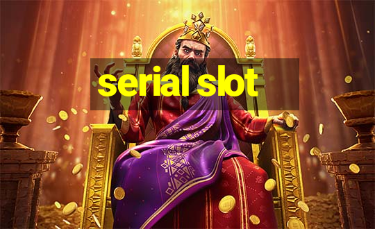 serial slot