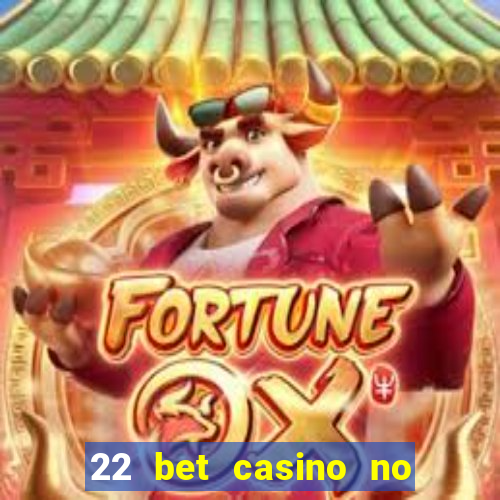 22 bet casino no deposit bonus