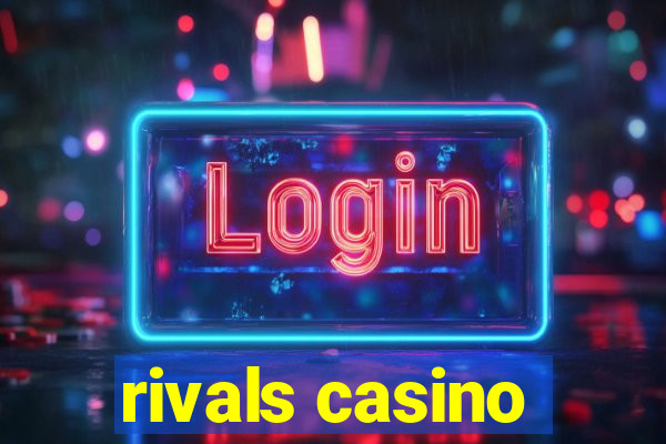 rivals casino