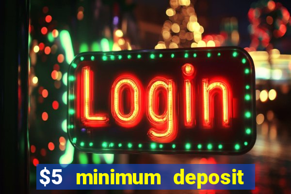 $5 minimum deposit casino canada 2021