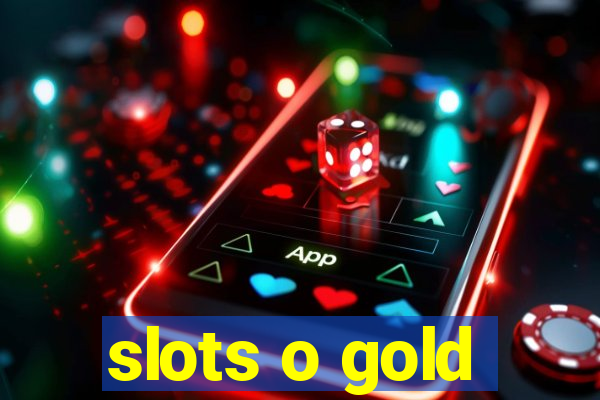 slots o gold