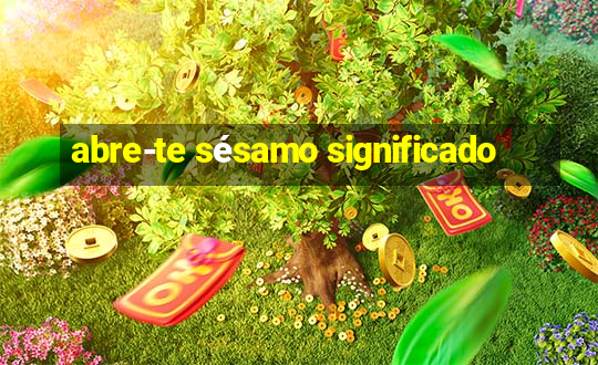 abre-te sésamo significado