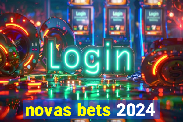 novas bets 2024