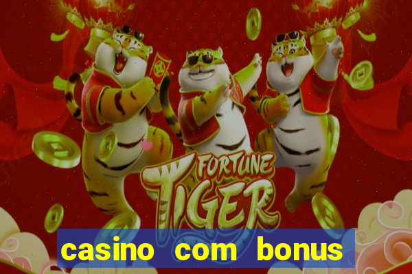 casino com bonus de boas vindas