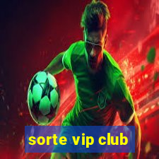 sorte vip club