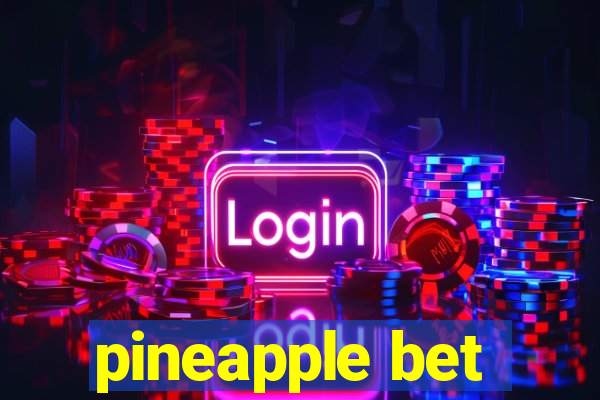 pineapple bet