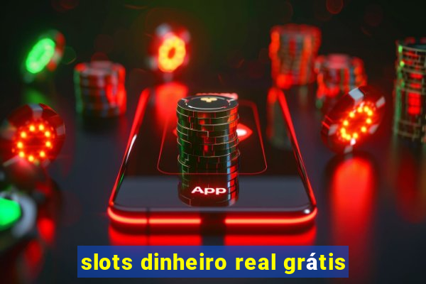 slots dinheiro real grátis