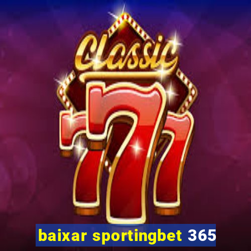 baixar sportingbet 365