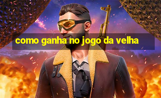 como ganha no jogo da velha