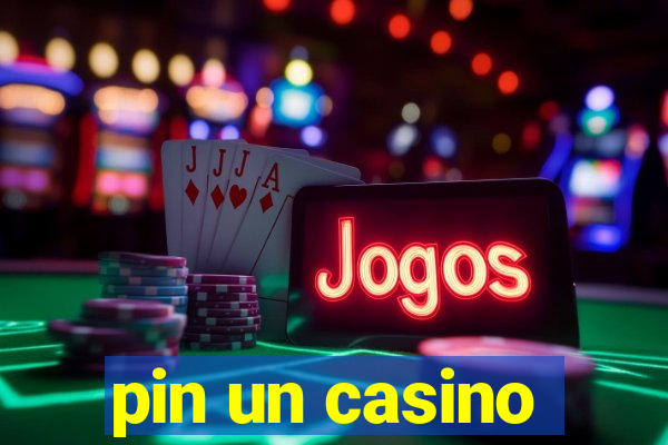 pin un casino