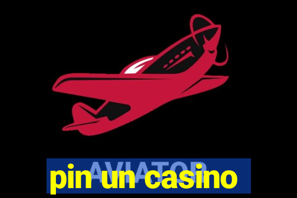 pin un casino