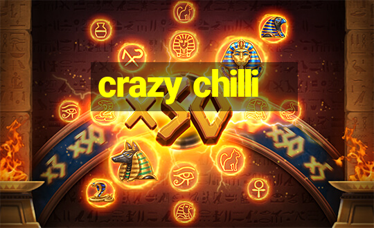 crazy chilli