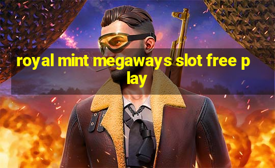 royal mint megaways slot free play