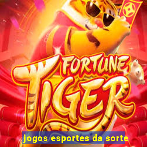 jogos esportes da sorte