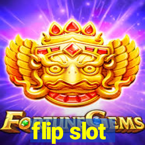 flip slot