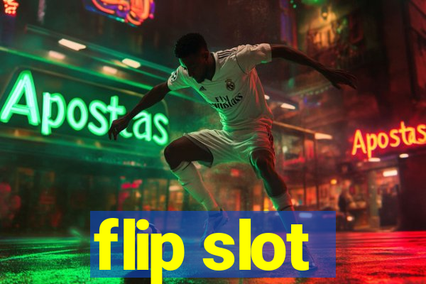 flip slot