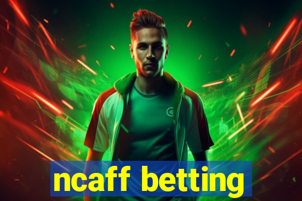 ncaff betting