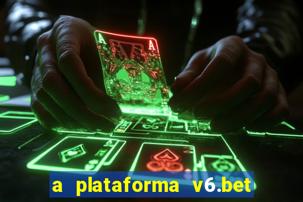 a plataforma v6.bet é confiável