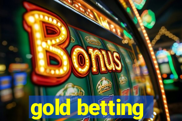 gold betting