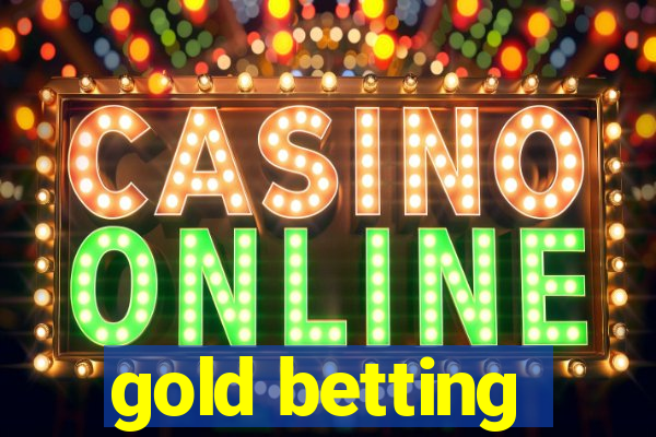 gold betting