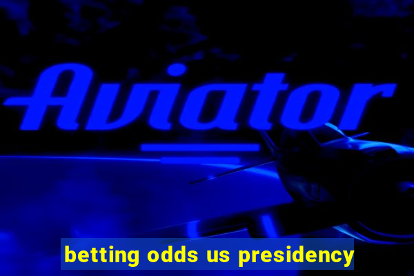 betting odds us presidency