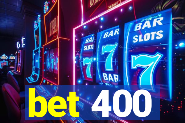 bet 400