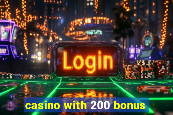 casino with 200 bonus