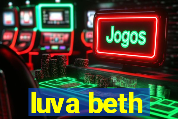 luva beth