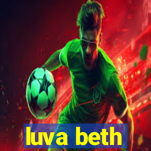 luva beth