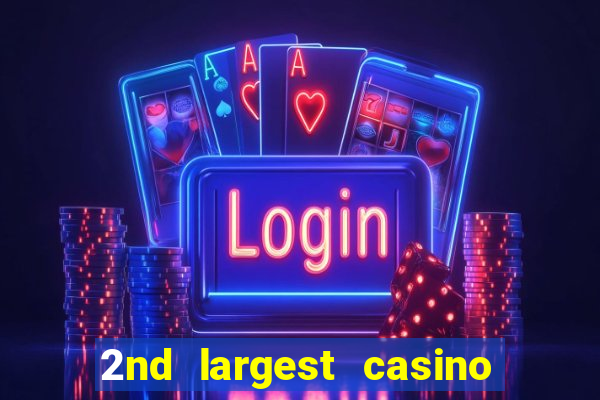 2nd largest casino in the world