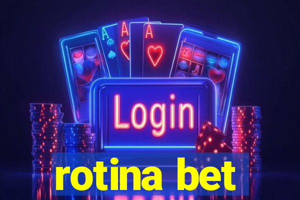 rotina bet