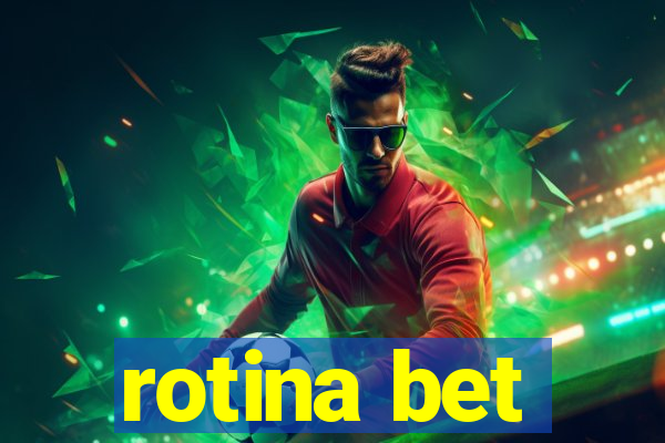 rotina bet