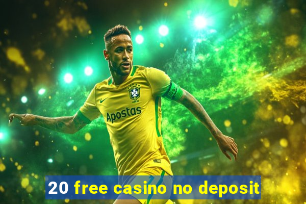 20 free casino no deposit