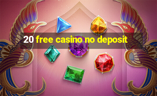 20 free casino no deposit