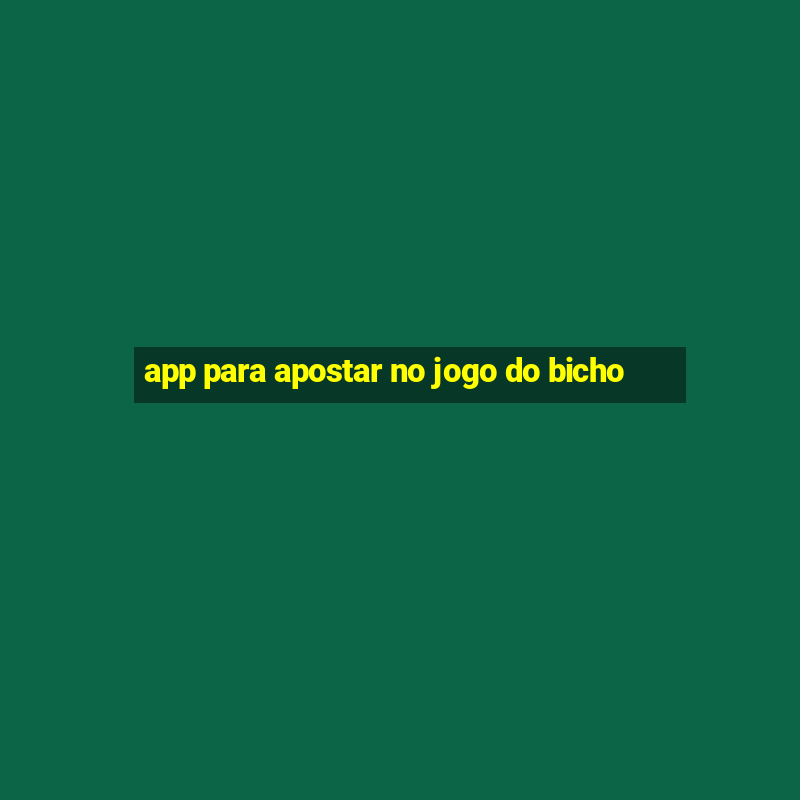 app para apostar no jogo do bicho