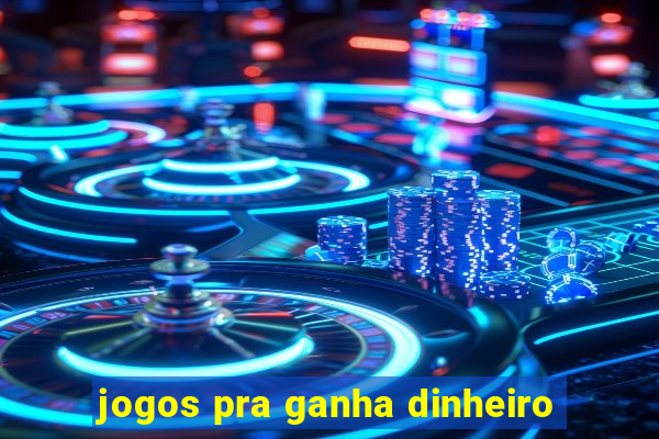 jogos pra ganha dinheiro