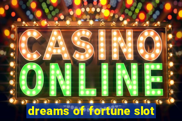 dreams of fortune slot