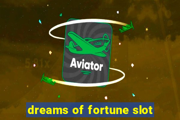 dreams of fortune slot