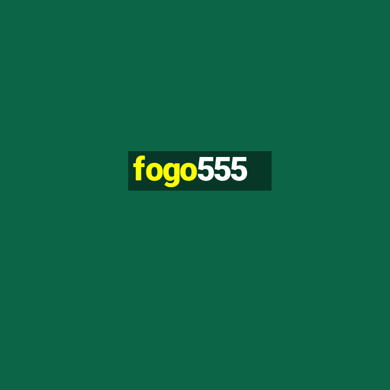 fogo555