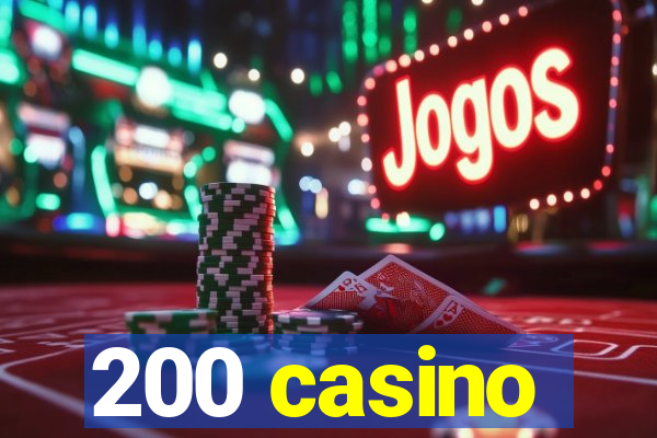 200 casino