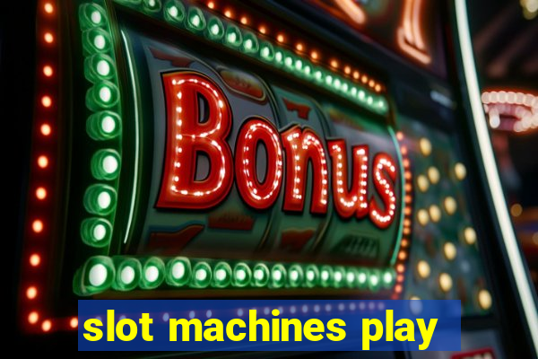 slot machines play