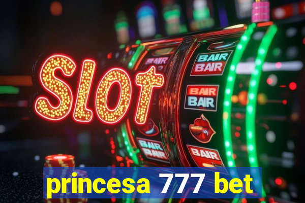 princesa 777 bet