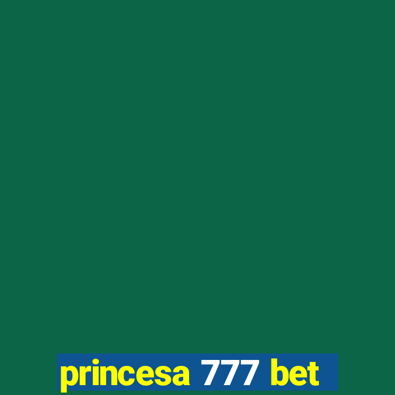 princesa 777 bet