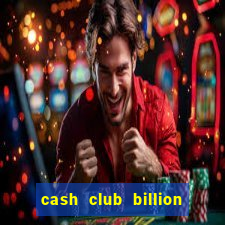 cash club billion casino slots