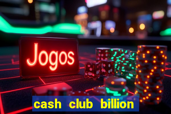 cash club billion casino slots