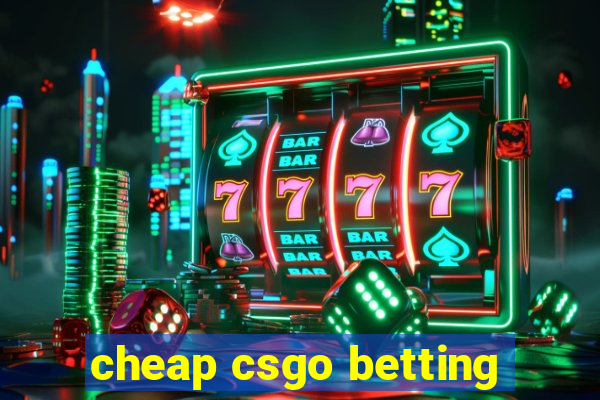 cheap csgo betting