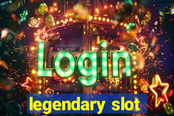 legendary slot